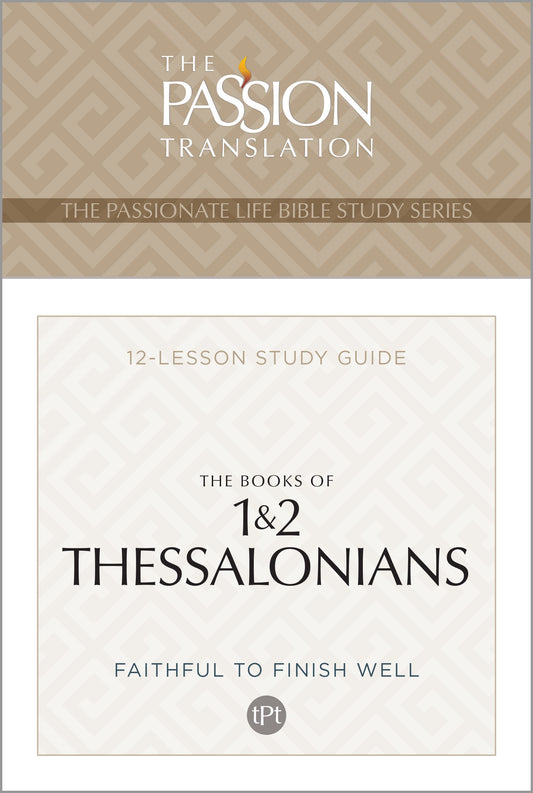 The Books Of 1 & 2 Thessalonians (The Passionate Life Bible Study Series)