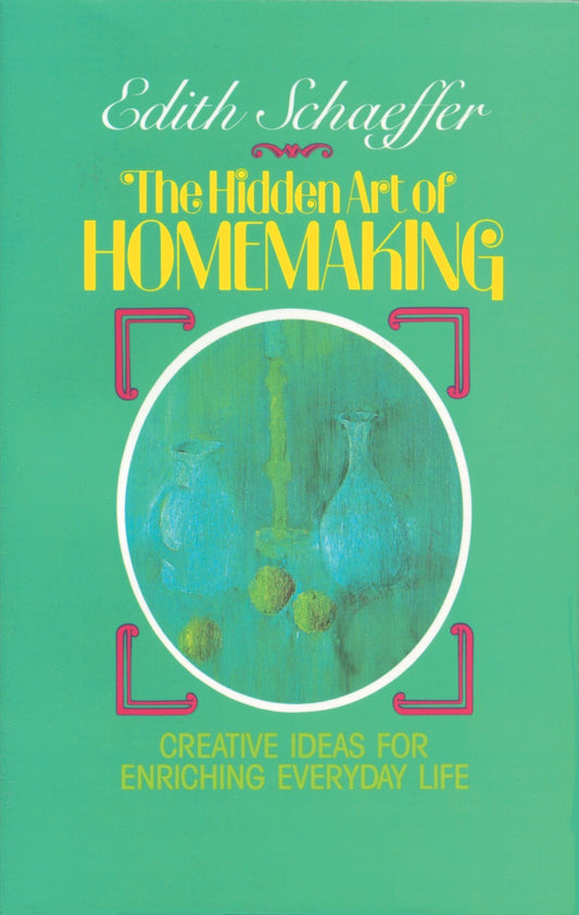 The Hidden Art Of Homemaking