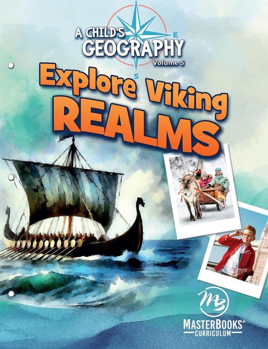 A Child's Geography Volume 5: Explore Viking Realms (Master Books Curriculum)