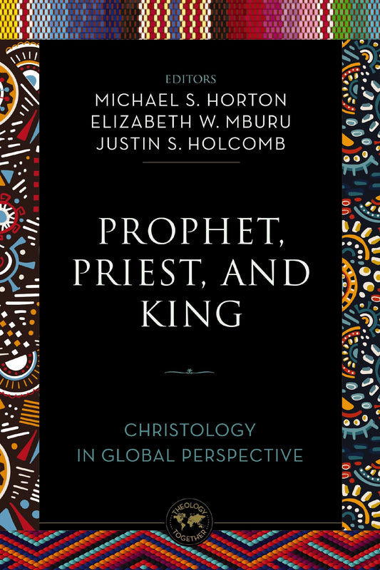Prophet  Priest  And King (Theology Together)