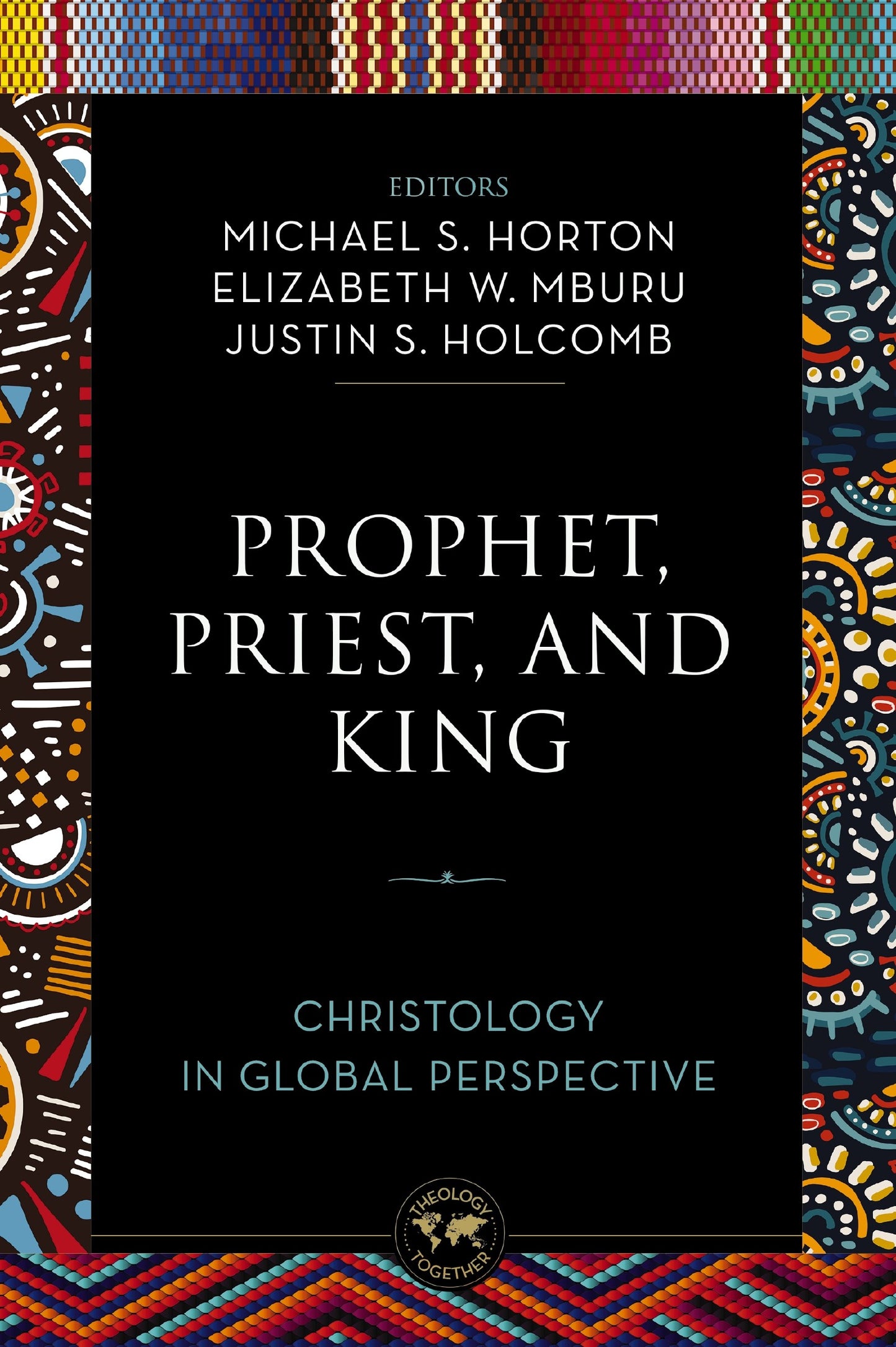 Prophet  Priest  And King (Theology Together)