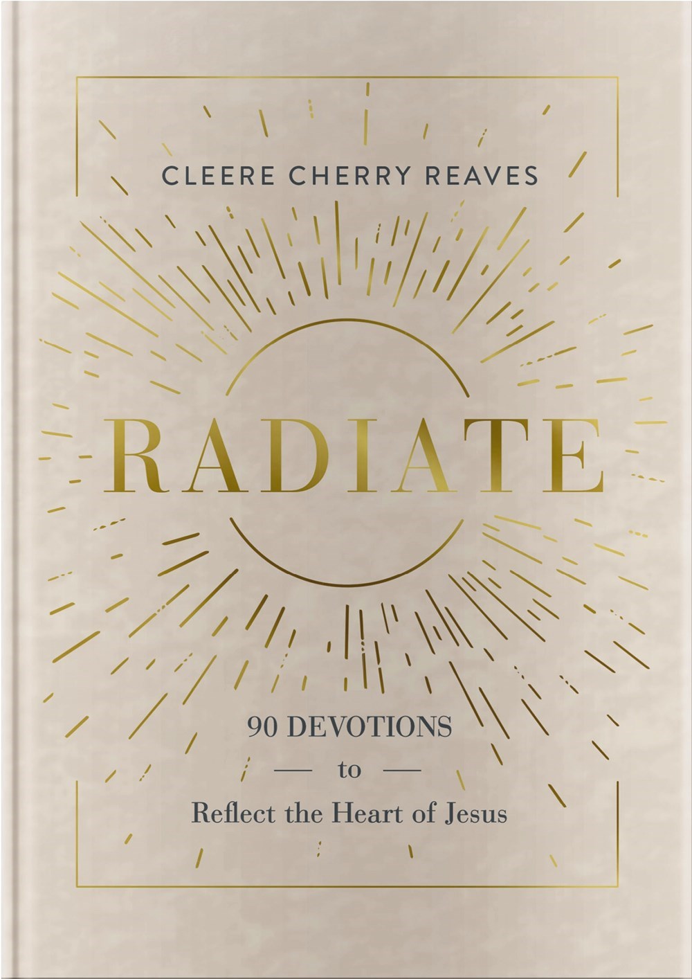 Radiate: 90 Devotions To Reflect The Heart Of Jesus