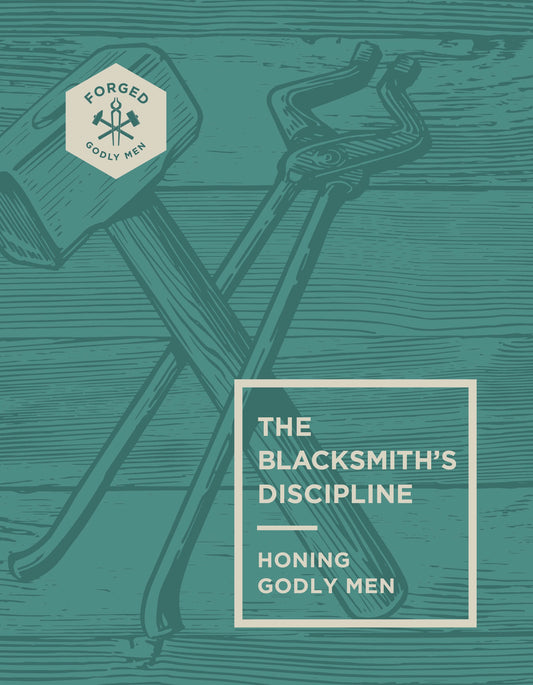 The Blacksmith's Discipline (Forged: Godly Men)