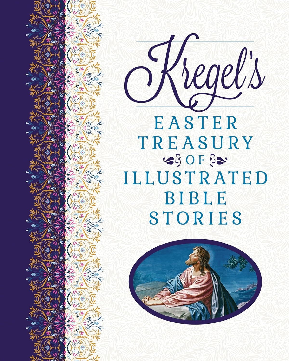 Kregel's Easter Treasury Of Illustrated Bible Stories