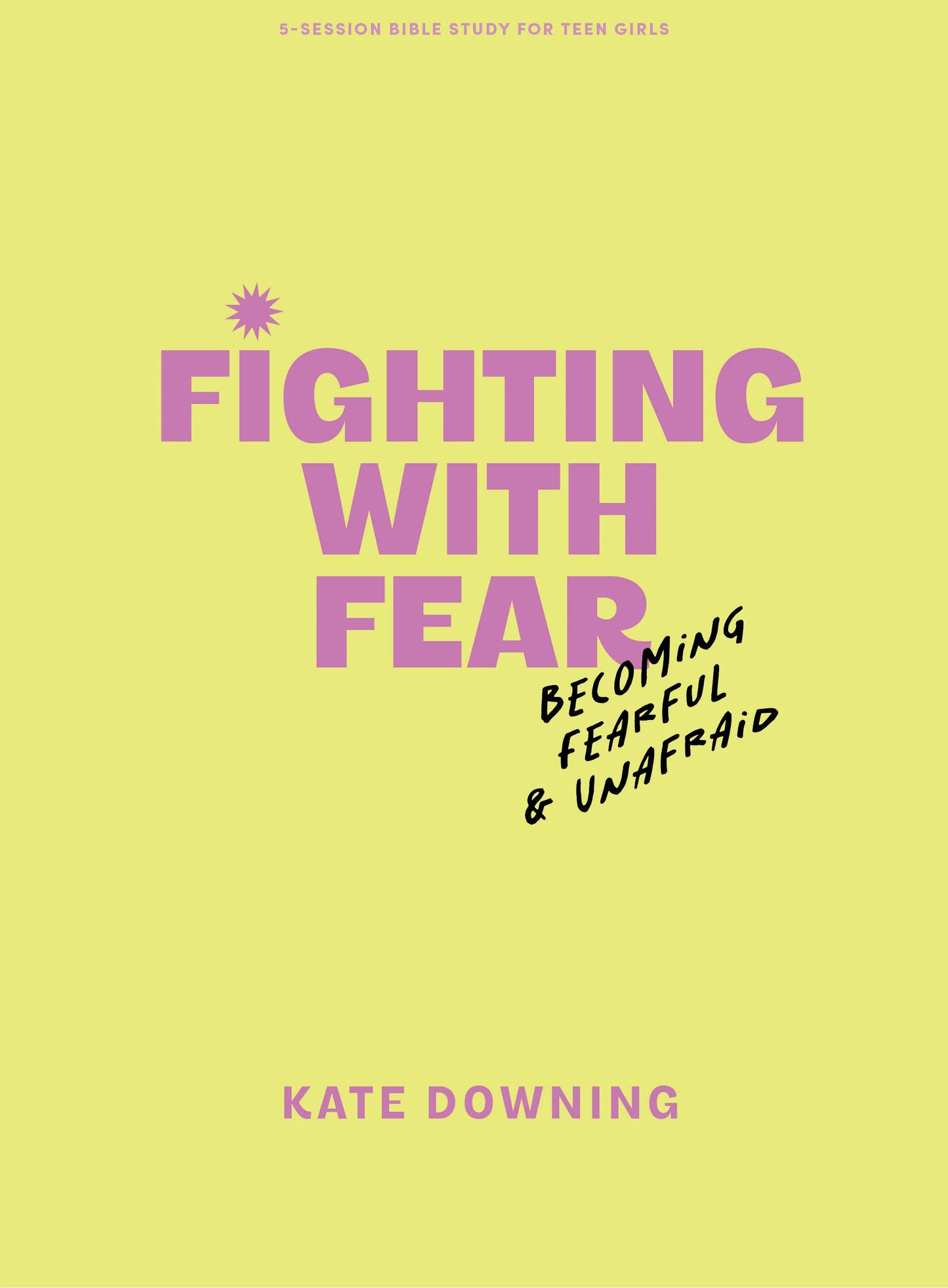 Fighting With Fear Teen Girls' Bible Study Book