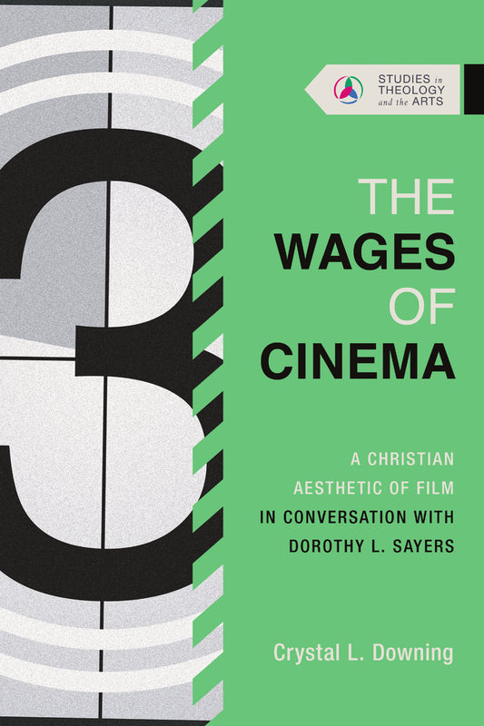 The Wages Of Cinema (Studies In Theology And The Arts)