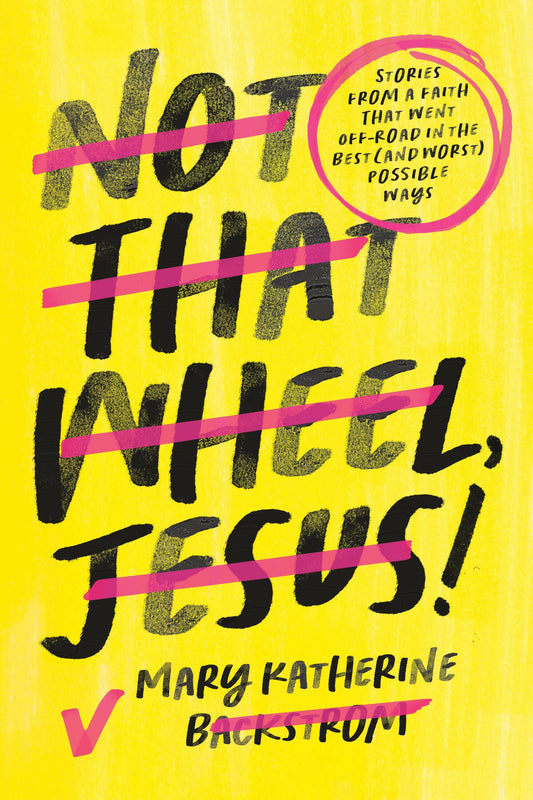 Not That Wheel  Jesus!