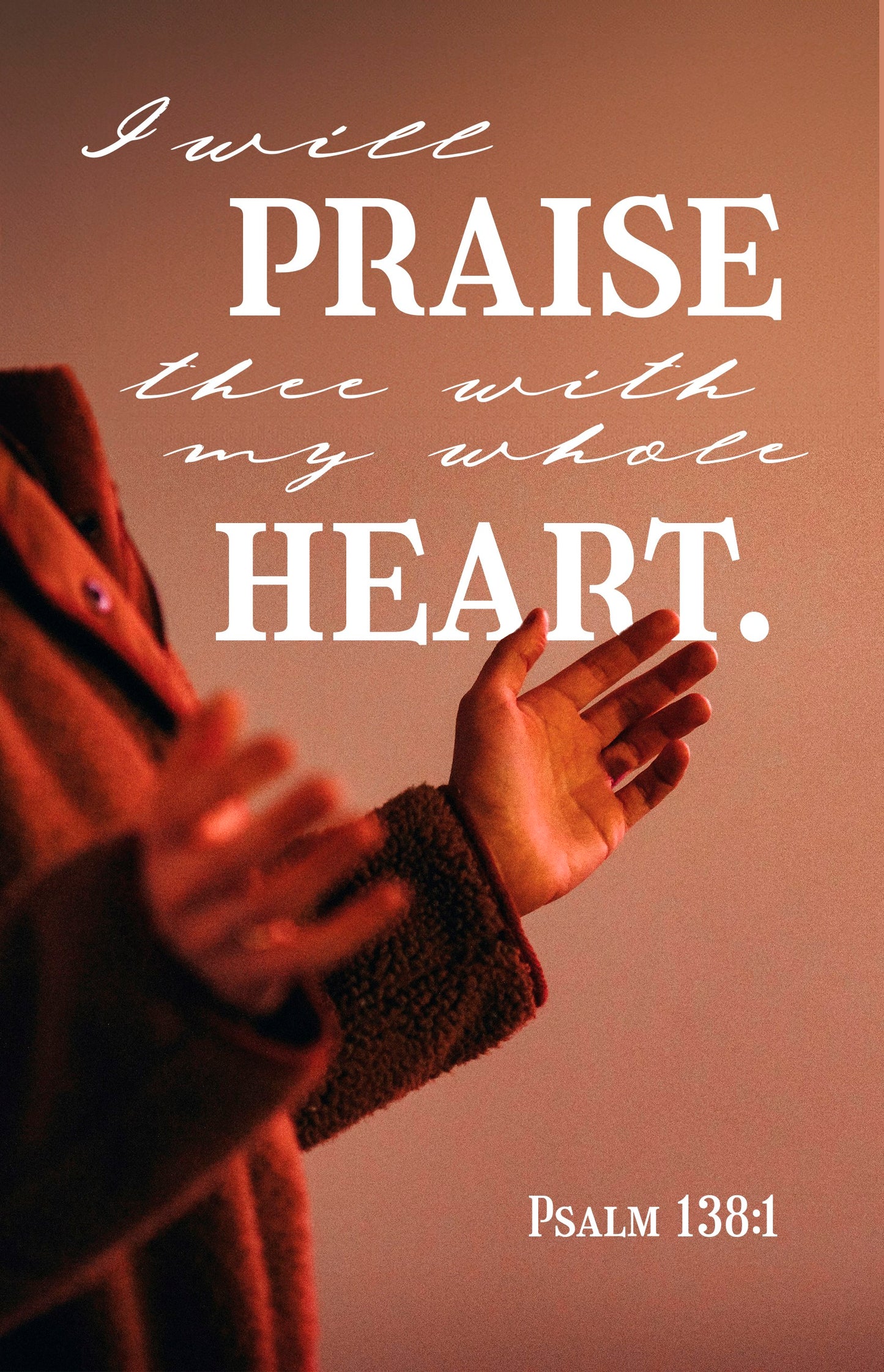 Bulletin-I Will Praise Thee With My Whole Heart (Psalm 138:1  KJV)  (Pack Of 100)