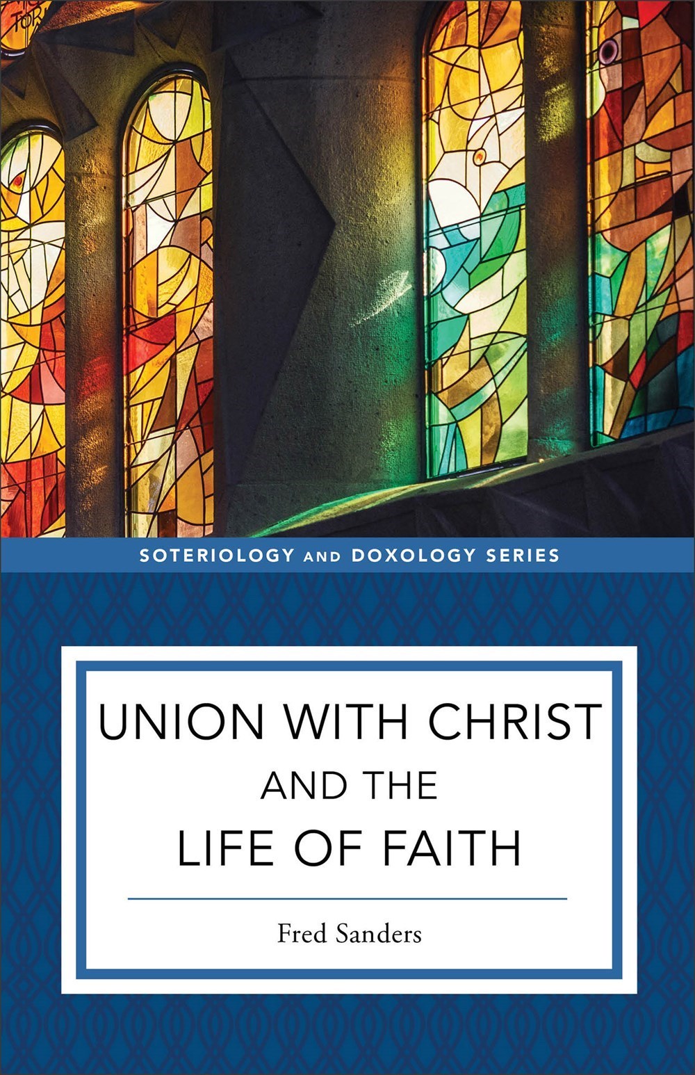 Union With Christ And The Life Of Faith