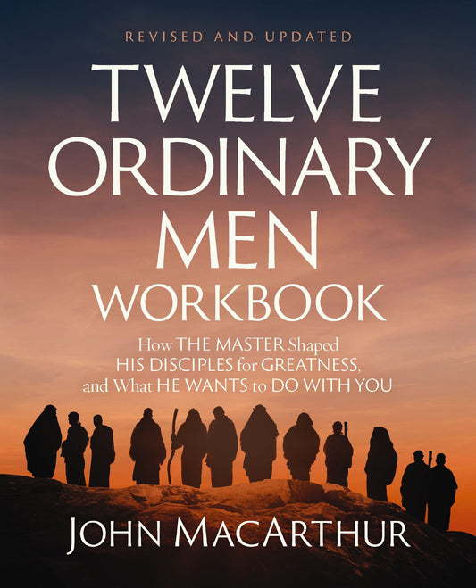 Twelve Ordinary Men Workbook (Revised And Updated)