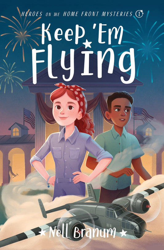 Keep 'Em Flying (Heroes On The Home Front Mystery #1)