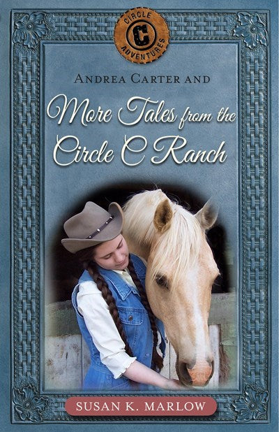 Andrea Carter And More Tales From The Circle C Ranch (Circles C Adventures #8)