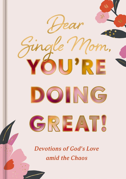 Dear Single Mom  You're Doing Great!