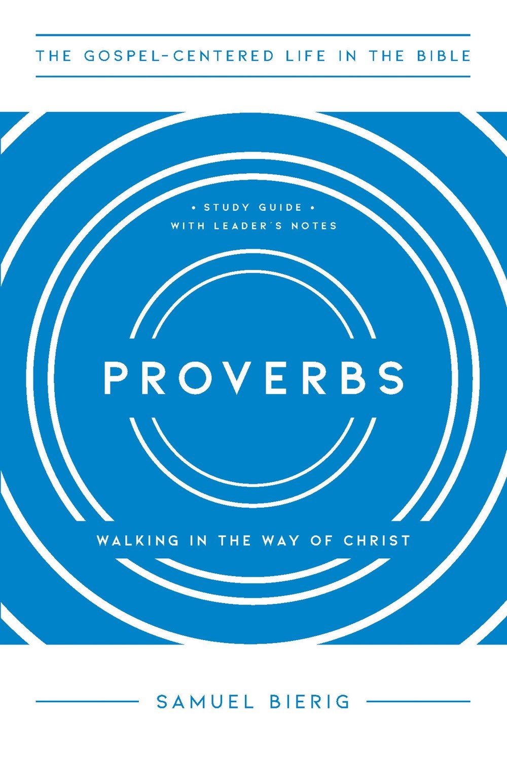 Proverbs (The Gospel-Centered Life In The Bible) (Aug 2026)