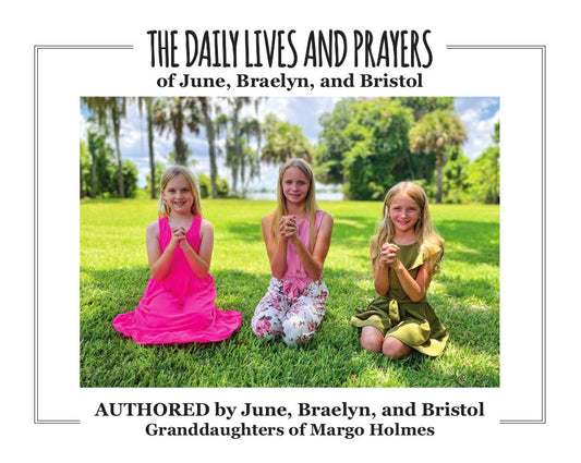 The Daily Lives and Prayers of Braelyn  Bristol  and June
