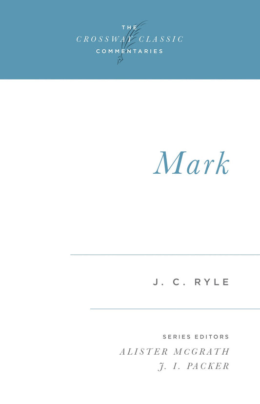Mark (Crossway Classic Commentaries)
