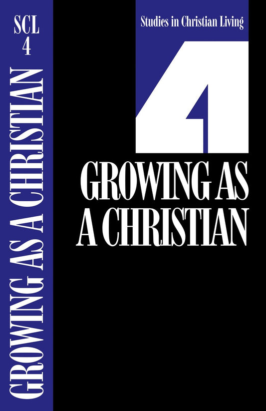 Growing As A Christian (Studies In Christian Living #4)