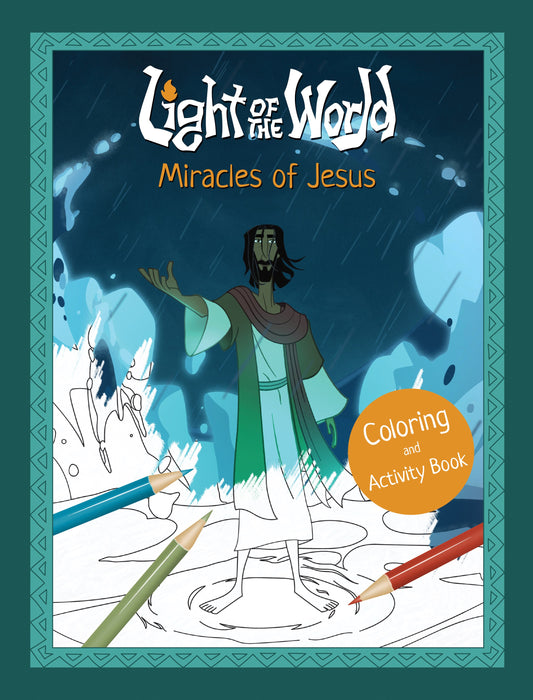 Light Of The World: Miracles Of Jesus Coloring And Activity Book