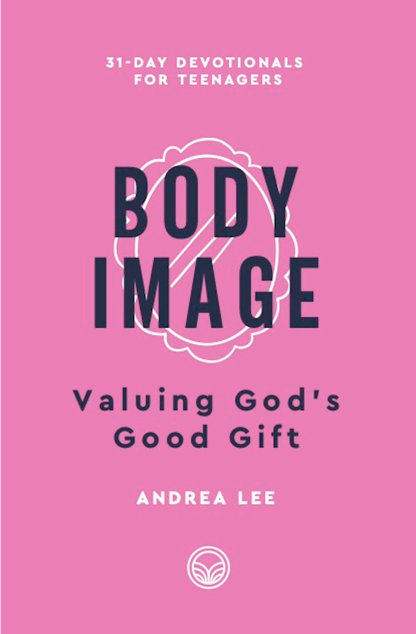 Body Image (31-Day Devotionals For Teenagers)