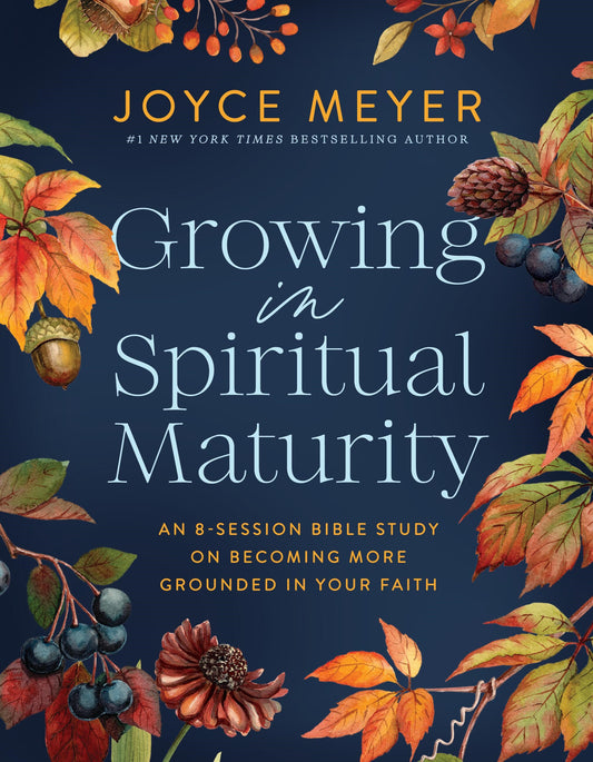 Growing In Spiritual Maturity (Joyce Meyer Bible Studies) (Jan 2026)