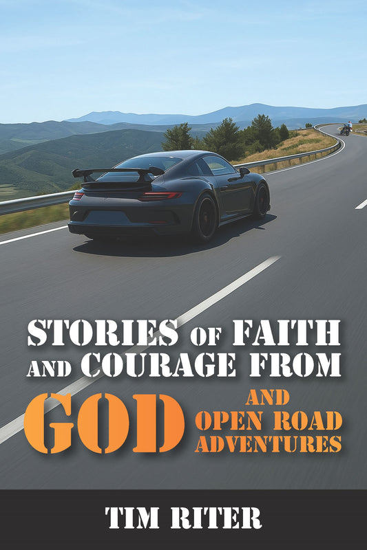 Stories Of Faith & Courage: God And Open Road Adventures