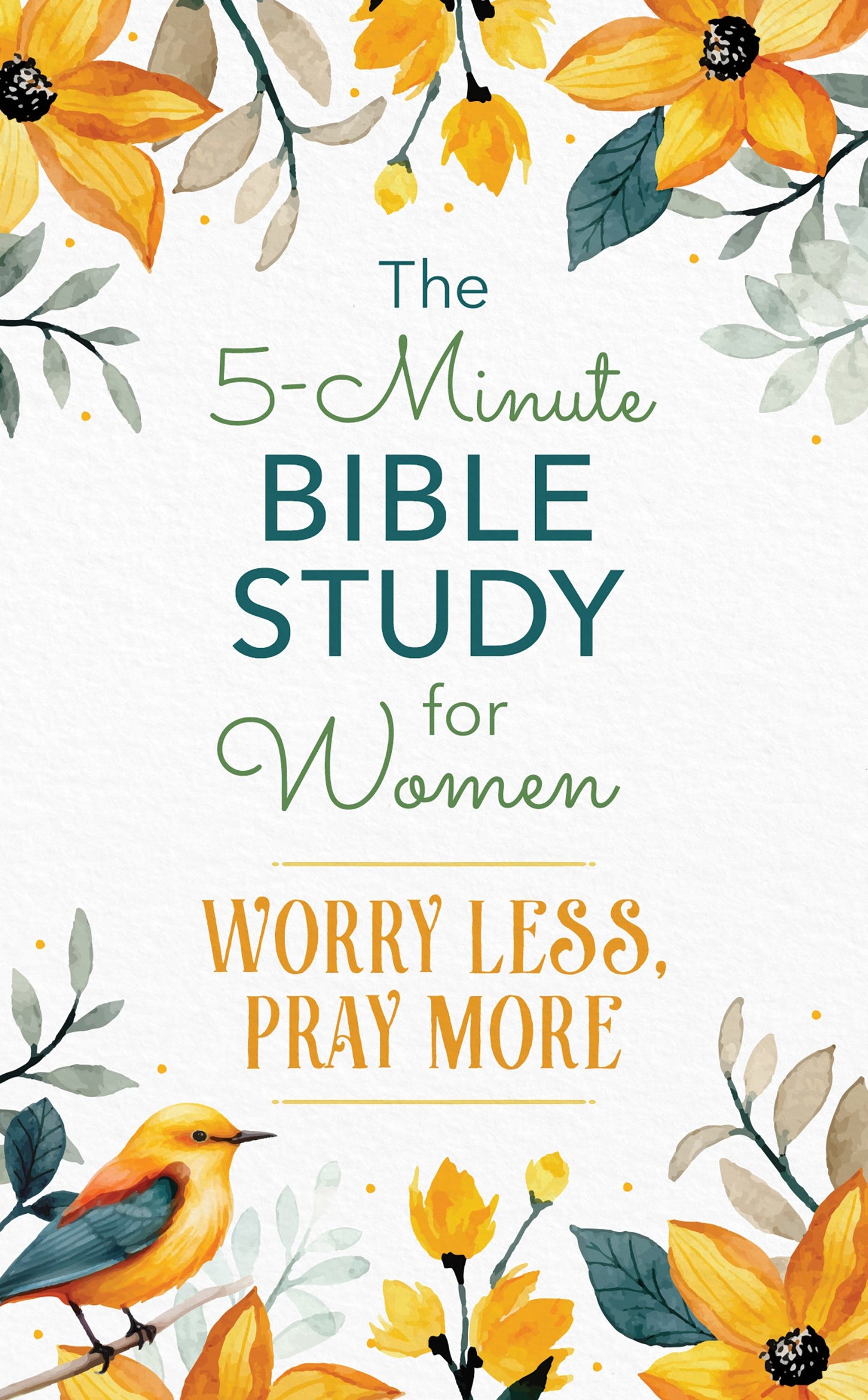 The 5-Minute Bible Study For Women: Worry Less  Pray More