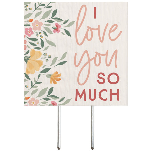 Plant Thought-I Love You So Much/Floral (4" x 5.75")