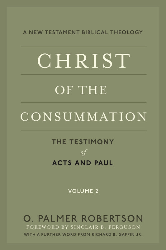Christ Of The Consummation (A New Testament Biblical Theology)