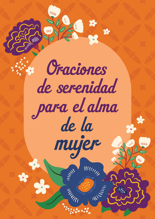 Oraciones de Serenidad para el alma de la Mujer (Serenity Prayers For A Woman's Soul)