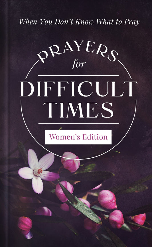 Prayers For Difficult Times: Women's Edition
