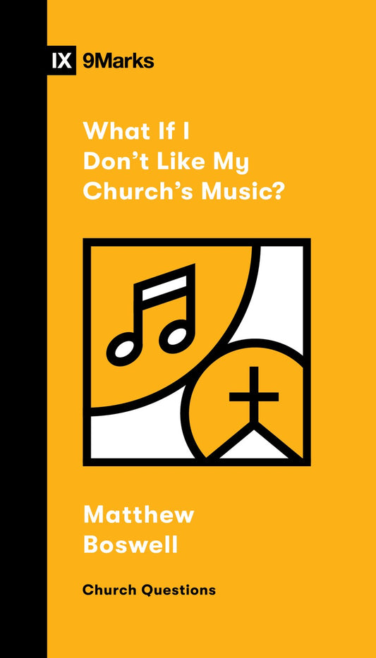 What If I Don't Like My Church's Music? (9Marks: Church Questions)