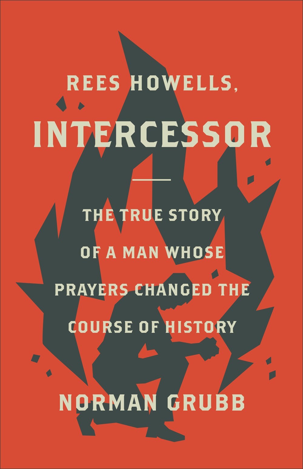 Rees Howells  Intercessor