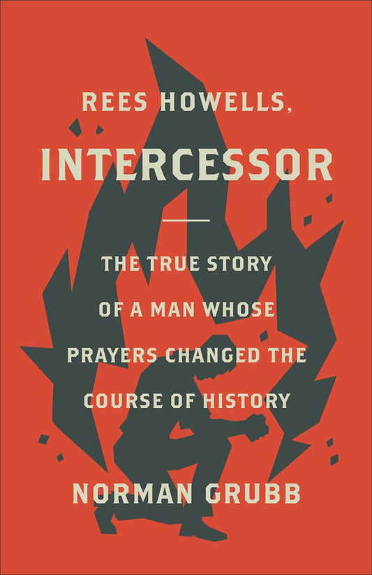 Rees Howells  Intercessor