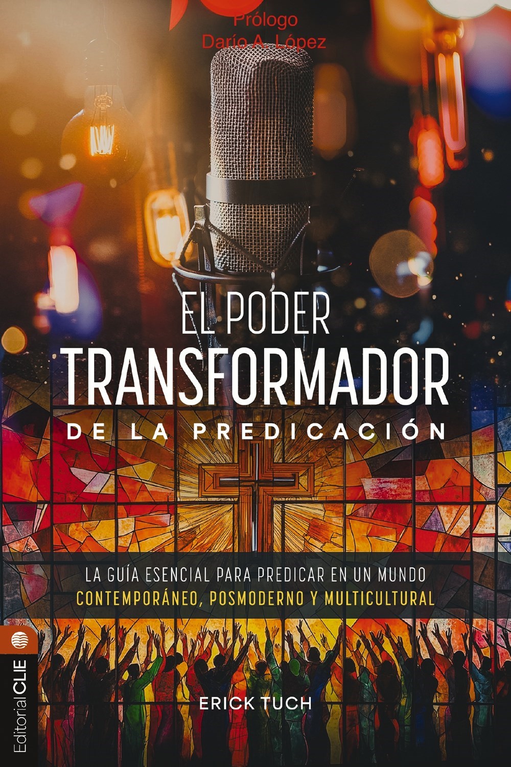 El poder transformador de la predicacion (The Transformative Power Of Preaching)