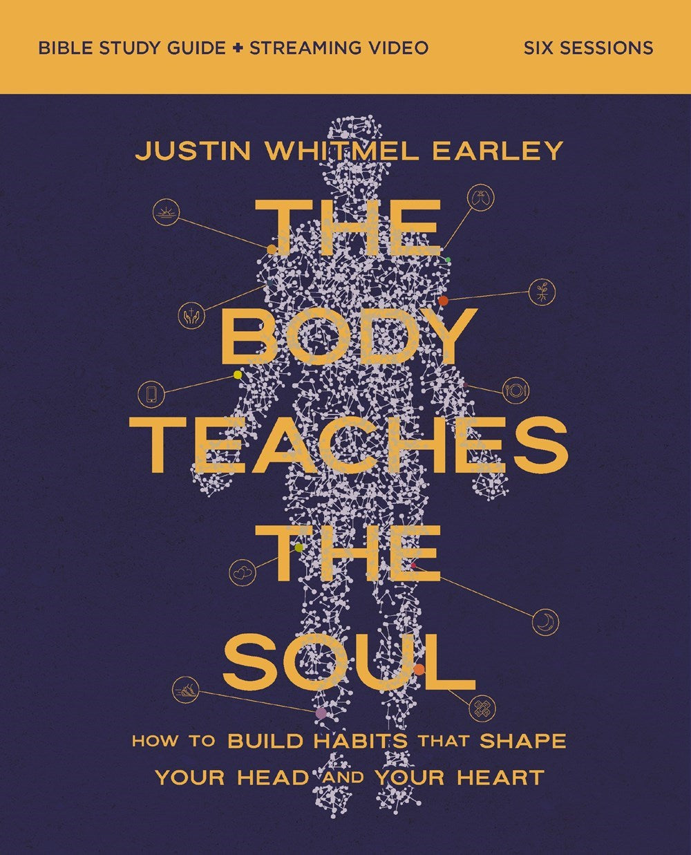The Body Teaches The Soul Bible Study Guide Plus Streaming Video