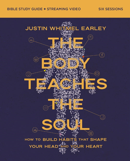 The Body Teaches The Soul Bible Study Guide Plus Streaming Video