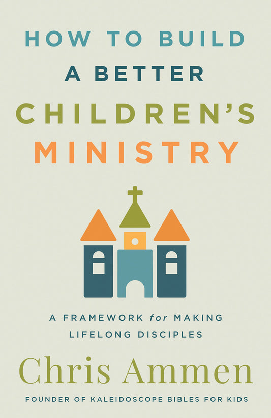 How to Build A Better Children's Ministry