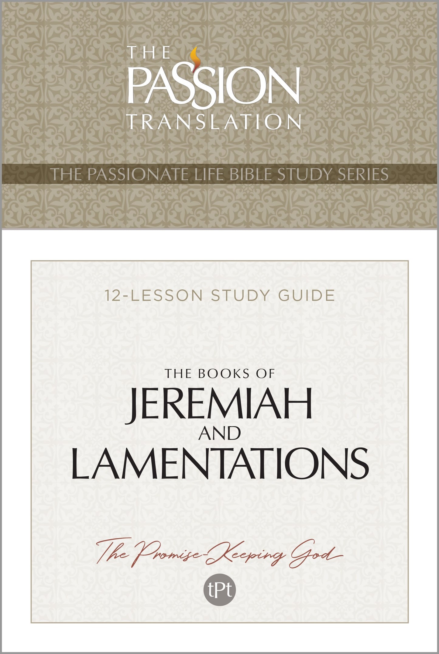 The Books Of Jeremiah And Lamentations (The Passionate Life Bible Study Series)