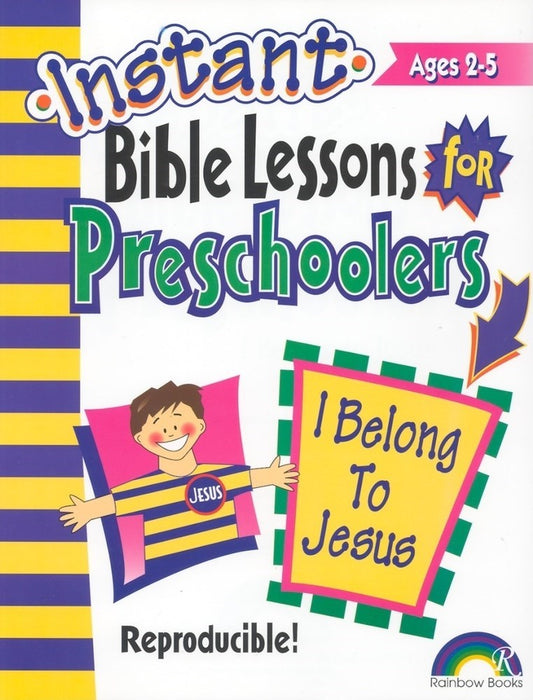 Instant Bible Lessons For Preschoolers: I Belong To Jesus