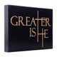 Word Block-Greater Is He-Carved Black (5.5" x 7.25")