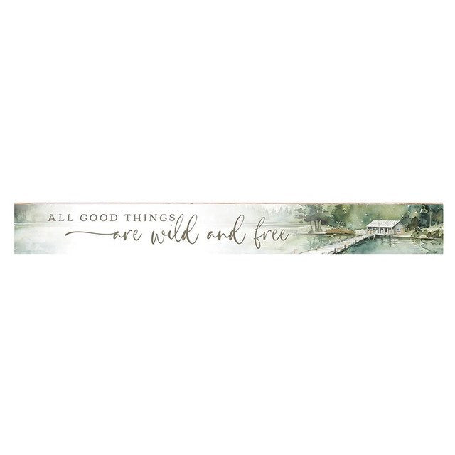 Stick Sign-All Good Things Are Wild & Free/Cabin Fever (10" x 3")