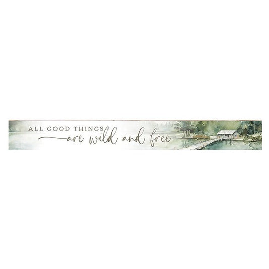 Stick Sign-All Good Things Are Wild & Free/Cabin Fever (10" x 3")