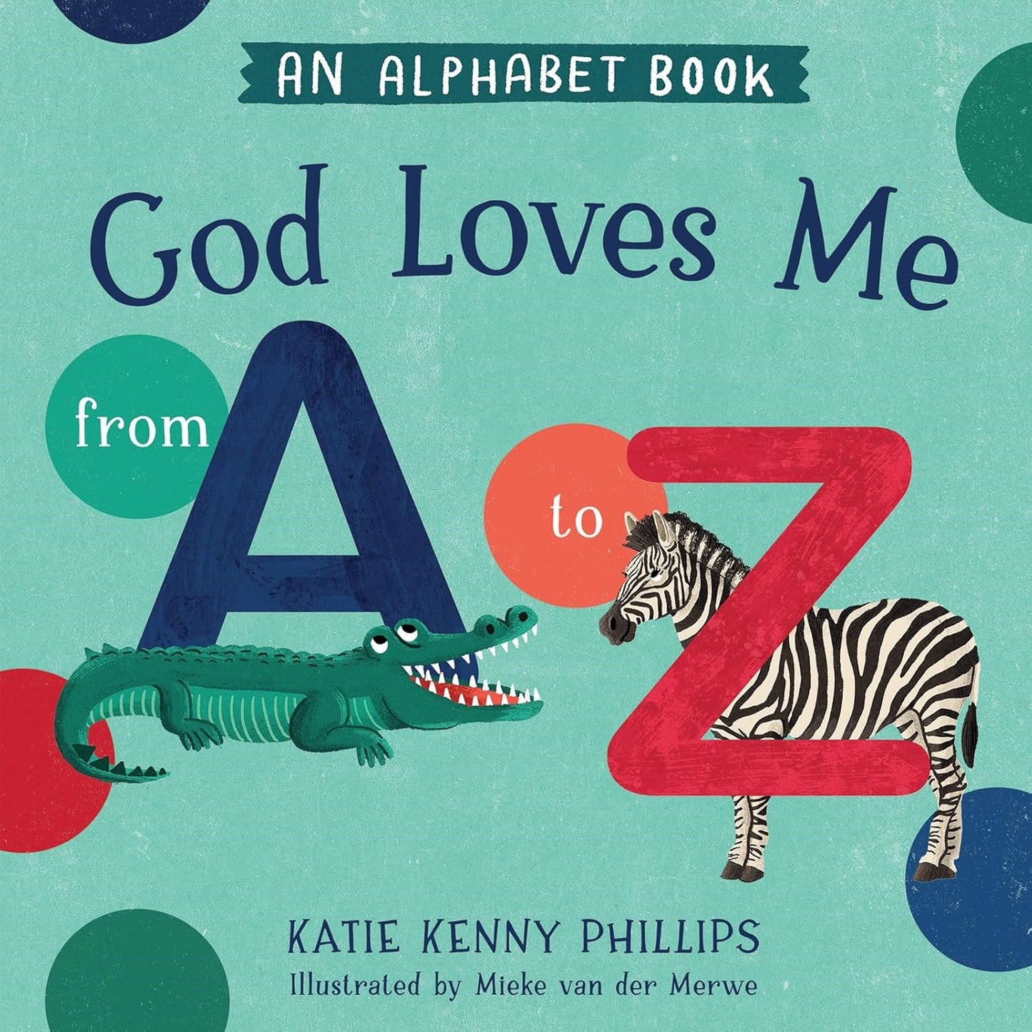 God Loves Me From A to Z (An Alphabet Book)