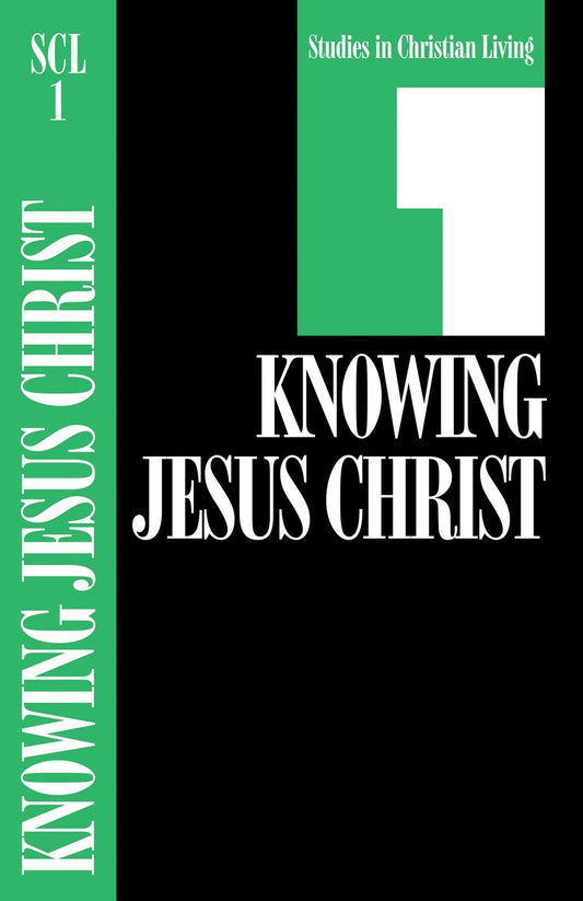 Knowing Jesus Christ (Studies In Christian Living #1)