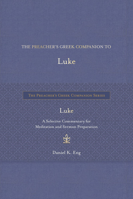 The Preacher's Greek Companion To Luke