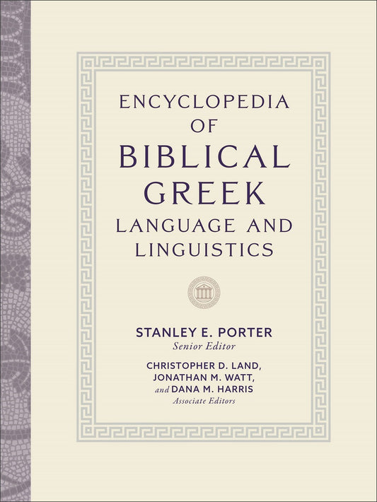 Encyclopedia Of Biblical Greek Language And Linguistics