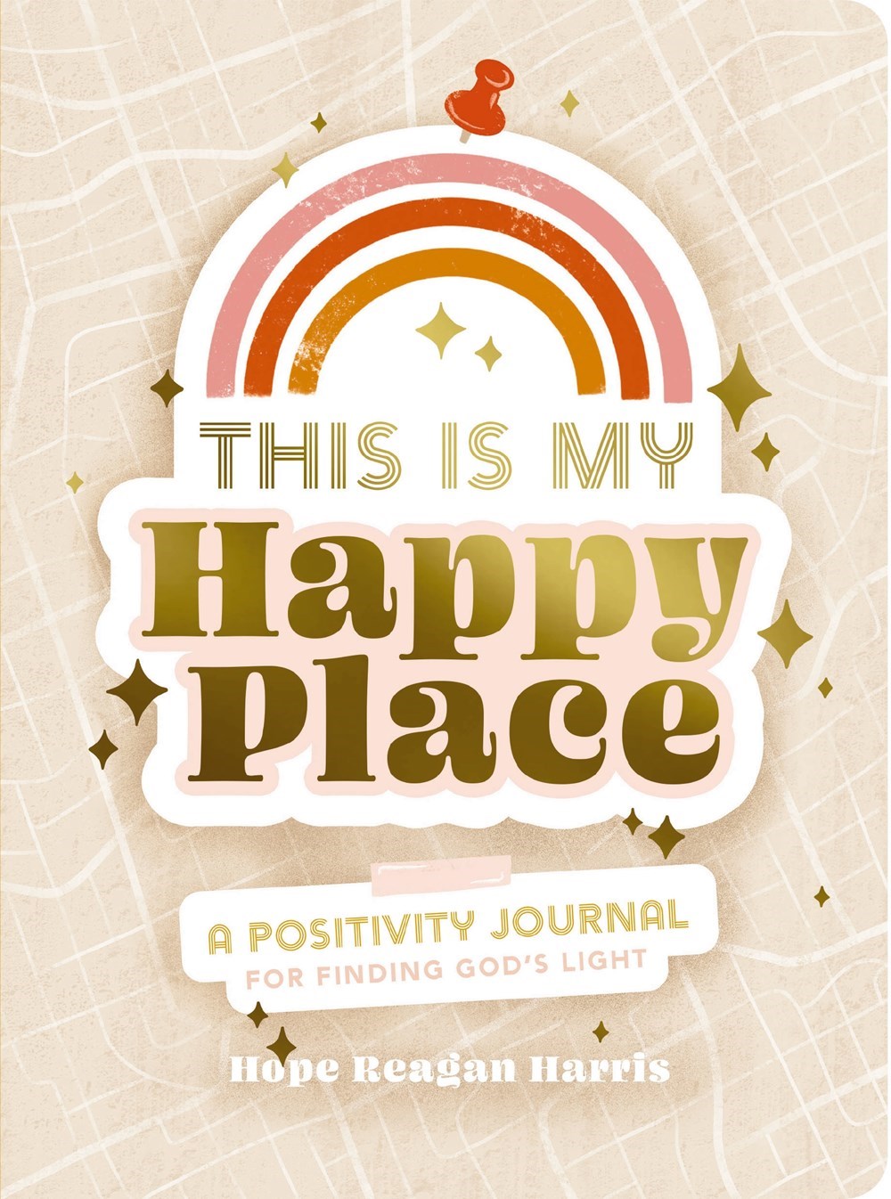 This Is My Happy Place: A Positivity Journal to Finding God's Light