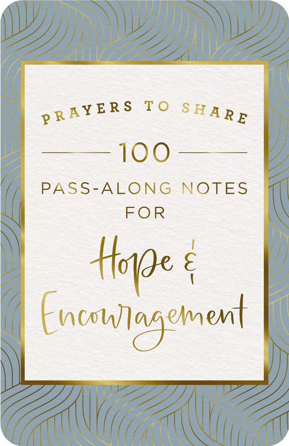 Prayers to Share: 100 Pass-Along Notes for Hope & Encouragement