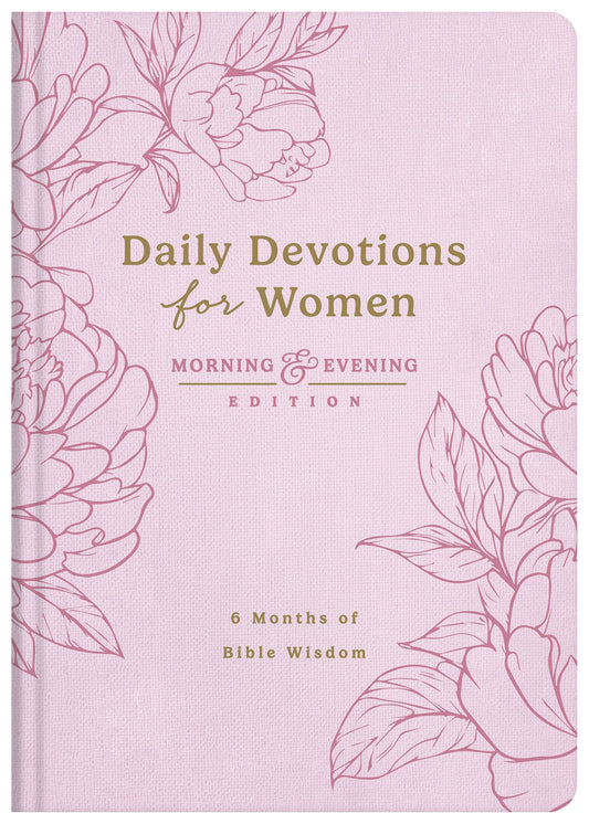 Daily Devotions For Women: Morning And Evening Edition
