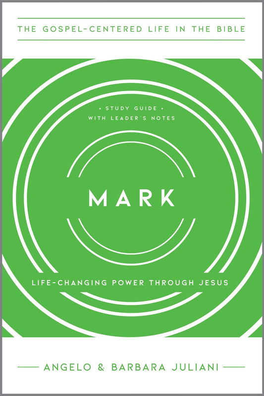 Mark (The Gospel-Centered Life In The Bible)